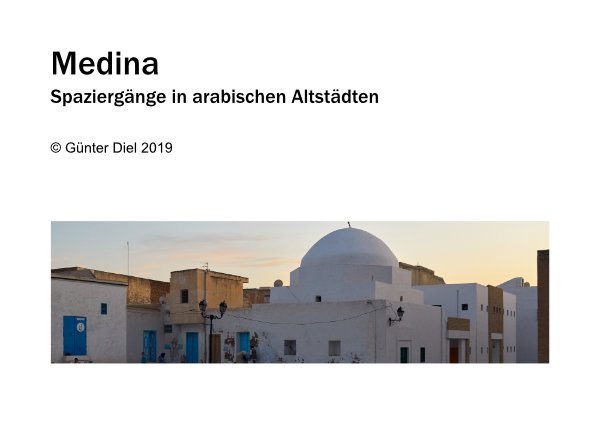 Medina, Spaziergänge in arabischen Altstädten (27 Seiten, ca. 27 Mb)